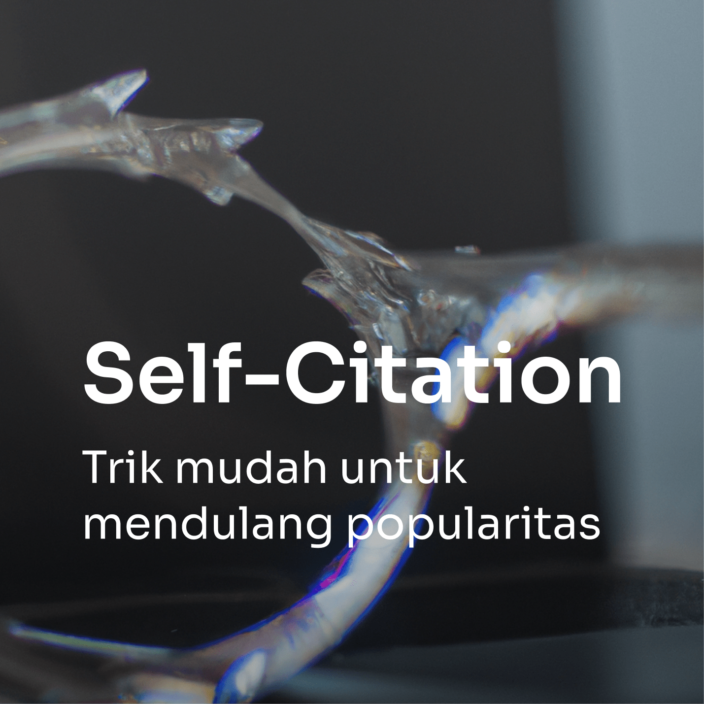 Self-Citation: Trik Mendulang Popularitas di Dunia Penelitian
